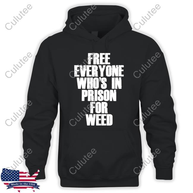 Official Free Everyone Who's In Prison For Weed Tee
