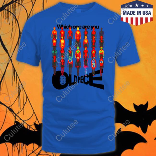 Which One Are You Oldpiece Shirt