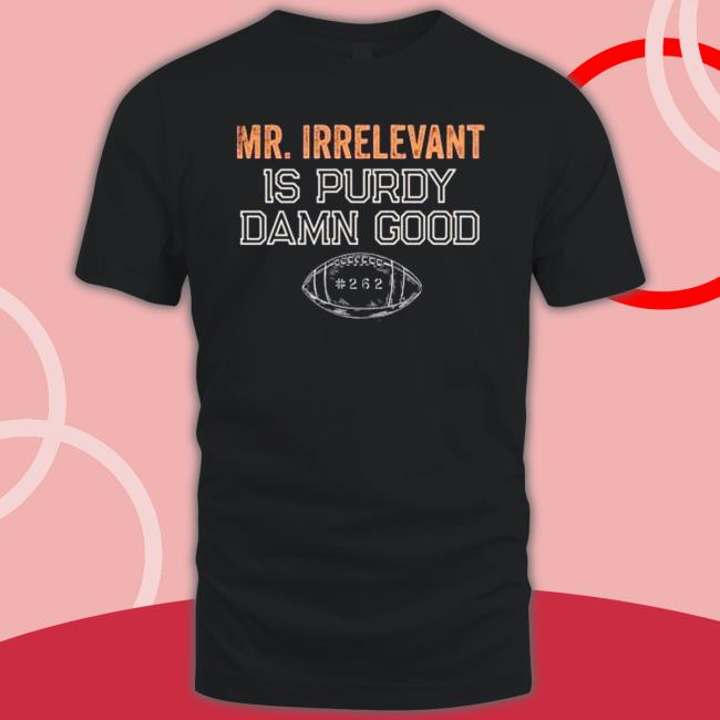 Mr Irrelevant is Purdy Damn Good 262 Long Sleeve Tee