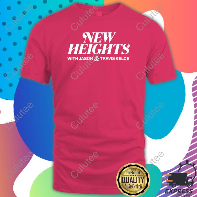 Homage New Heights With Jason & Travis Kelce Shirt