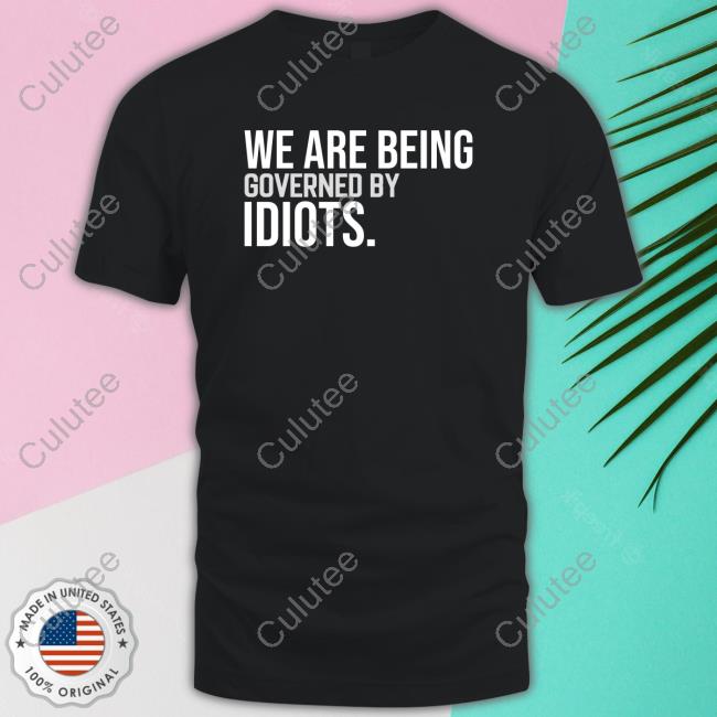 Official Clown World We Are Being Governed By Idiots T-Shirt