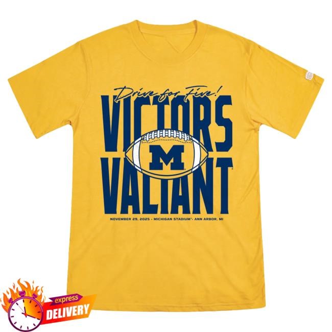 Michigan Wolverines Football Drive for Five Victors Valiant New Shirt The M Den Official Shop