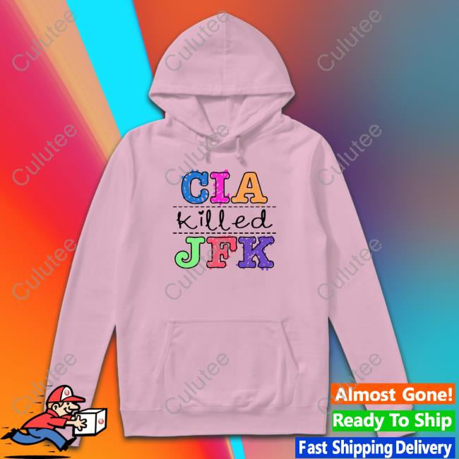 Shirts That Go Hard Cia Killed Jfk Shirt Goodshirts