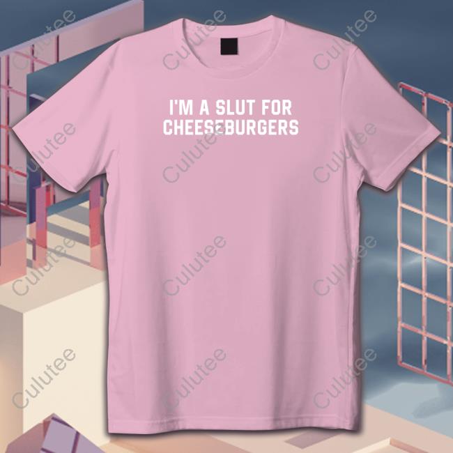 Shitheadsteve I'm Slut For Cheeseburgers T Shirt