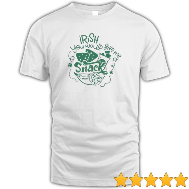 Irish You Would Give Me A Snack Long Sleeve Shirt