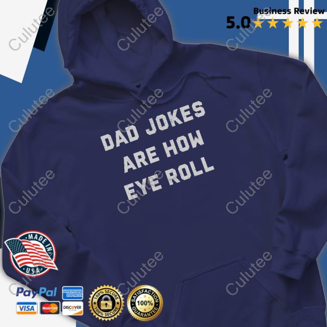 Kyle Hebert Dad Jokes Are How Eye Roll Shirt