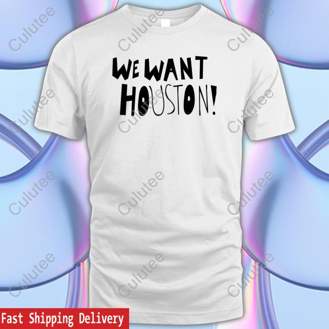 We Want Houston Tee