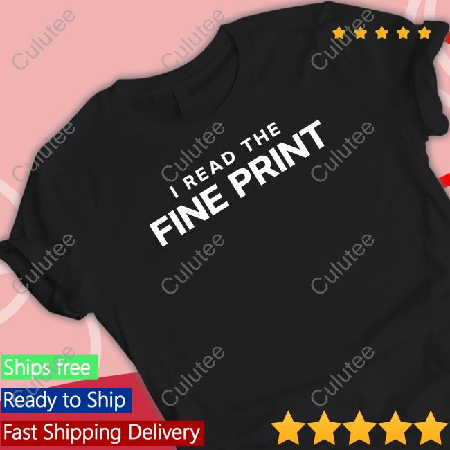 Official I Read The Fine Print Tee Shirt
