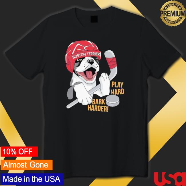 Official Hockey Boston Terrier World Play Hard Bark Harder Tee
