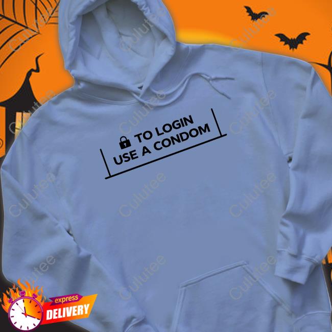 Official To Login Use A Condom T-Shirt
