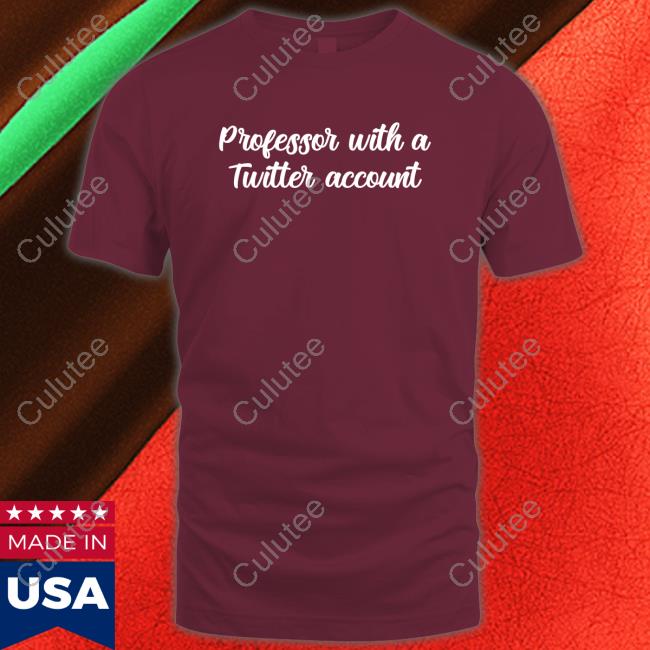 Official Professor With A Twitter Account T Shirts