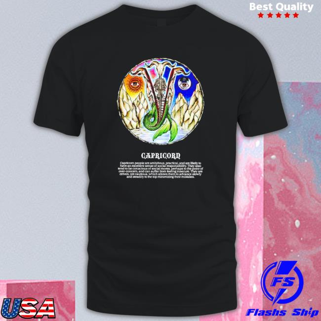 Capricorn People Are Ambitious, Practical, And Are Likely To Have An Excellent Sense Of Social Responsibility T-shirt