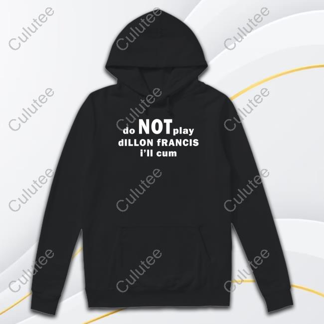 Dillonfrancis Merch Do Not Play Dillon Francis I'll Cum Crewneck Sweatshirt