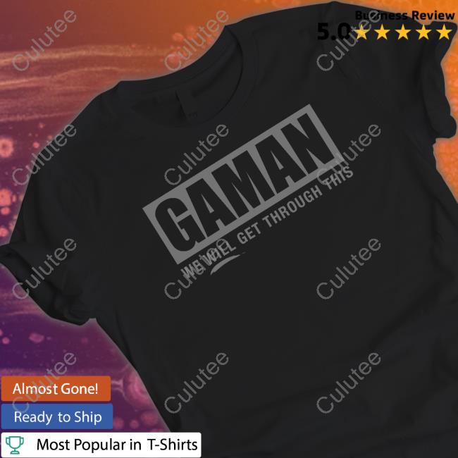Gaman We Will Get Through This Shirts