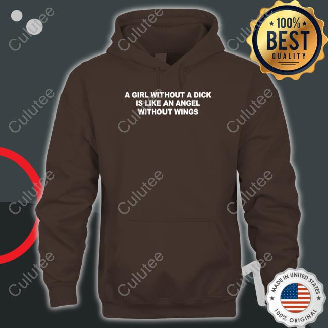 A Girl Without A Dick Is Like An Angel Without Wings Long Sleeve T Shirt Casually Greg