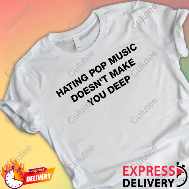 Hating Pop Music Doesn't Make You Deep Sweatshirt