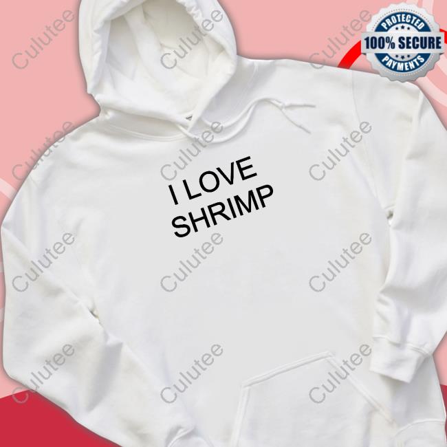 I Love Shrimp Hoodie
