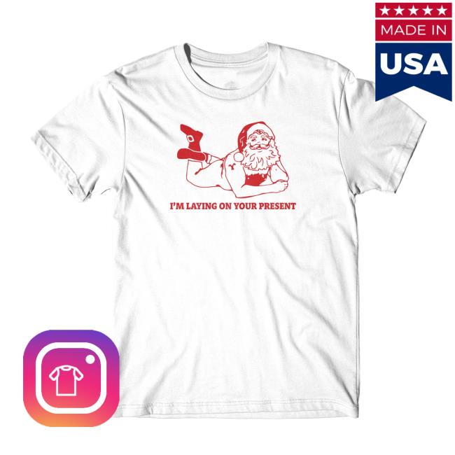 Official Laying On Your Present White Tee Shirt