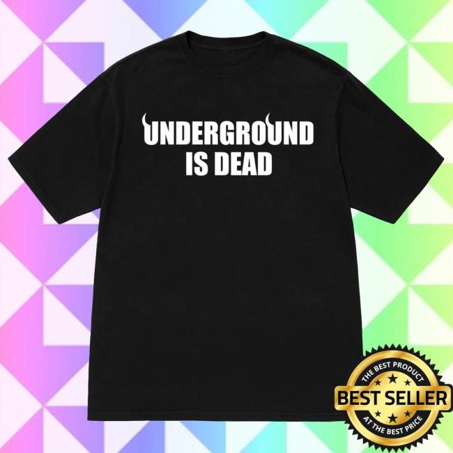 Underground is Dead Shirt Ultraground Merch Shop
