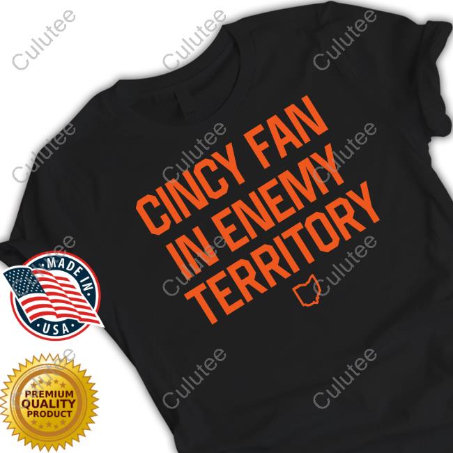 Cincy Shirts Shop Cincy Fan In Enemy Territory Shirt