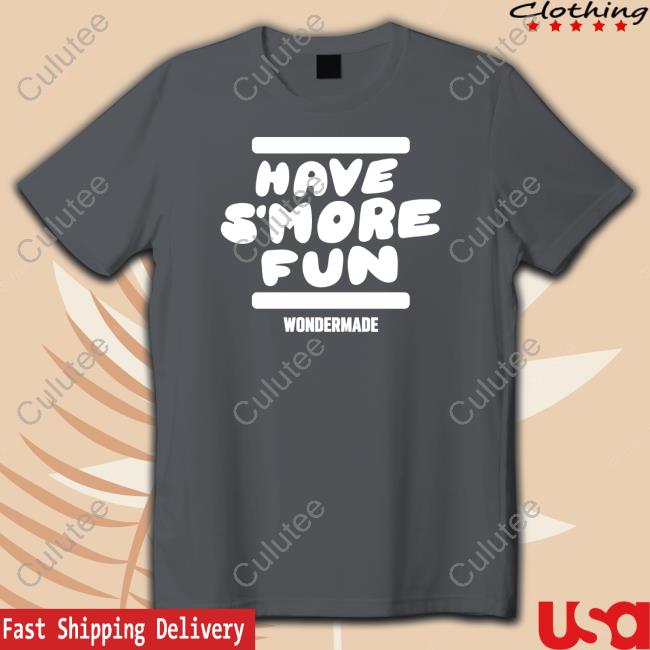 Have S’more Fun T Shirt