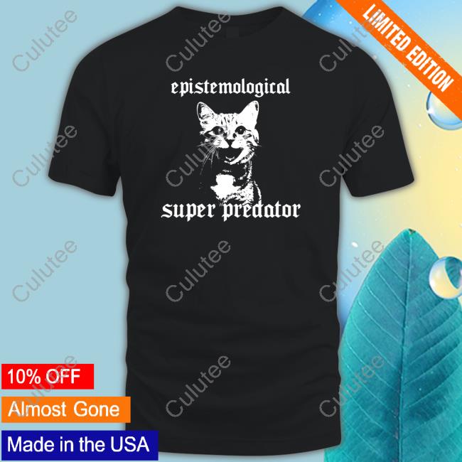 Theglitterpillshop Epistemological Super Predator Shirts