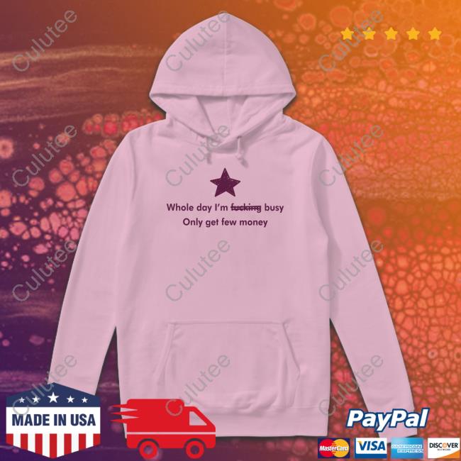Whole Day I'm Fucking Busy Only Get Few Money Long Sleeve T Shirt Whole Day I'm Fucking Busy Only Get Few Money T Shirt Shrimposaurus