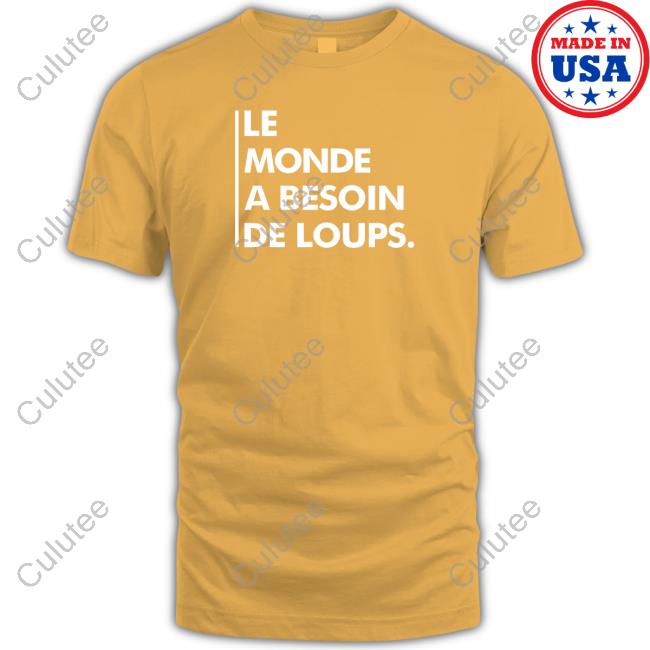 Le Monde A Besoin De Loups T Shirt