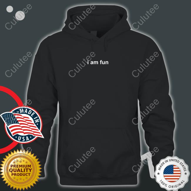 I Am Fun Shirt