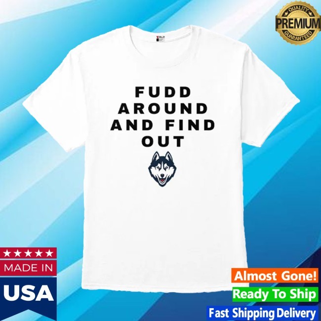 Fudd Around And Find Out Azzi Fudd Shirt TALP
