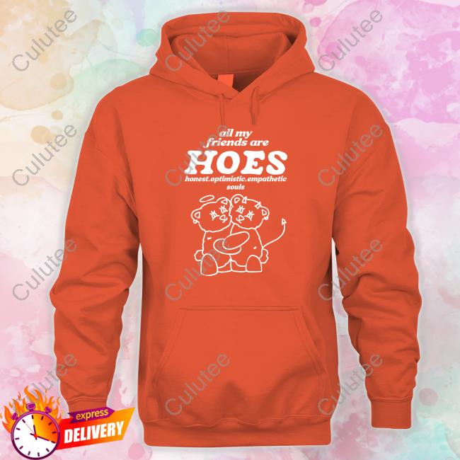 All My Friends Are Hoes Long Sleeve Tee