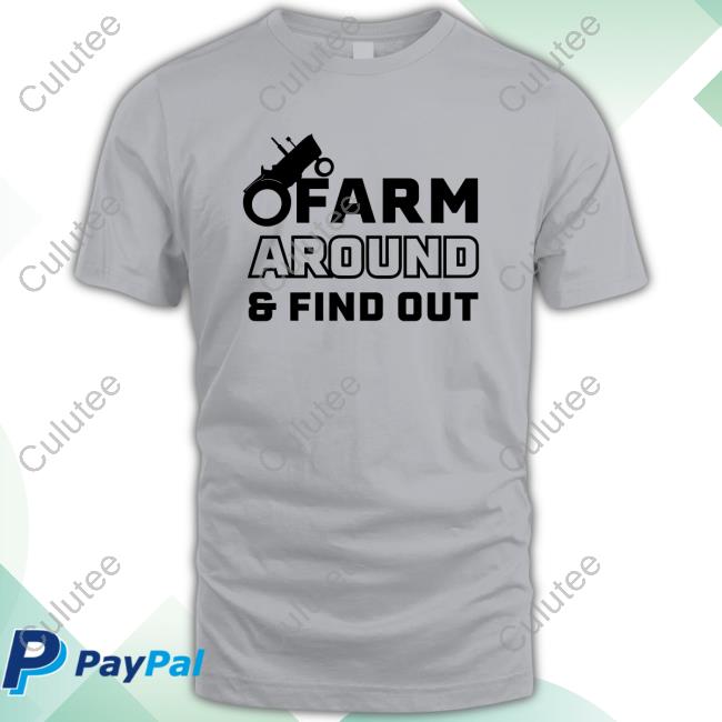 Official Farm Around And Find Out T Shirt
