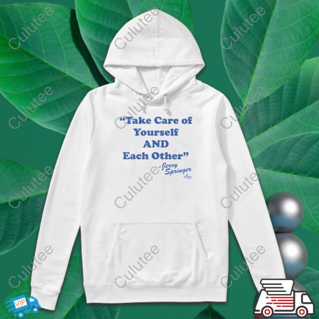 Take Care Of Yourself And Each Other Shirt