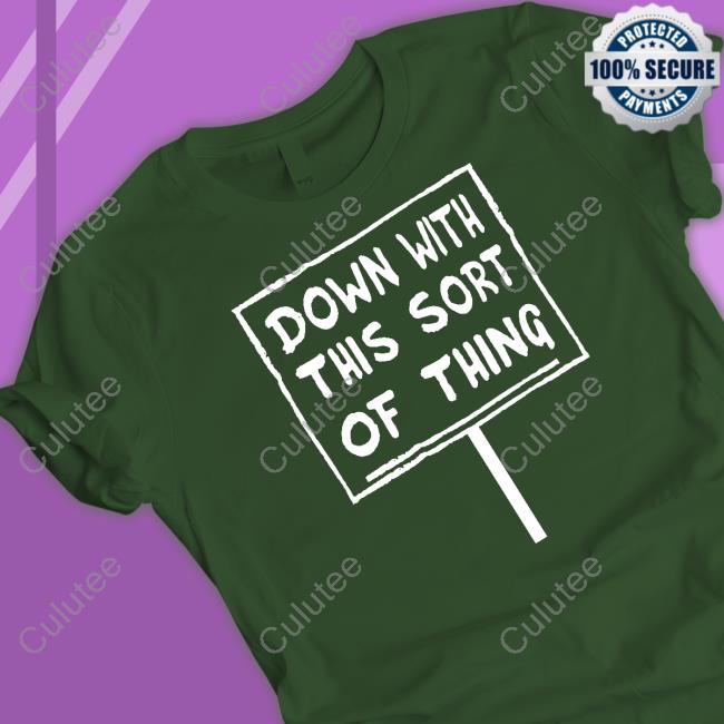 Down With This Sort Of Thing Tee Down With This Sort Of Thing Shirt Orchestralia