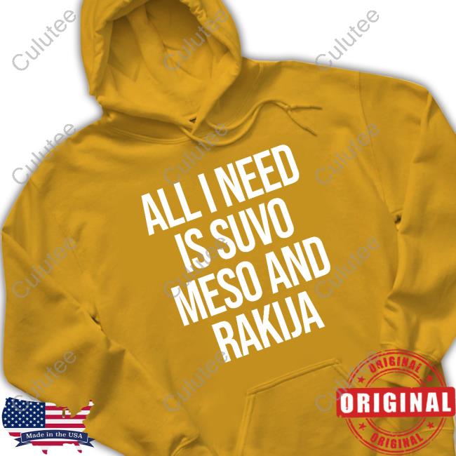 Official Slovenia All I Need Is Suvo Meso And Rakija Shirt MFFL