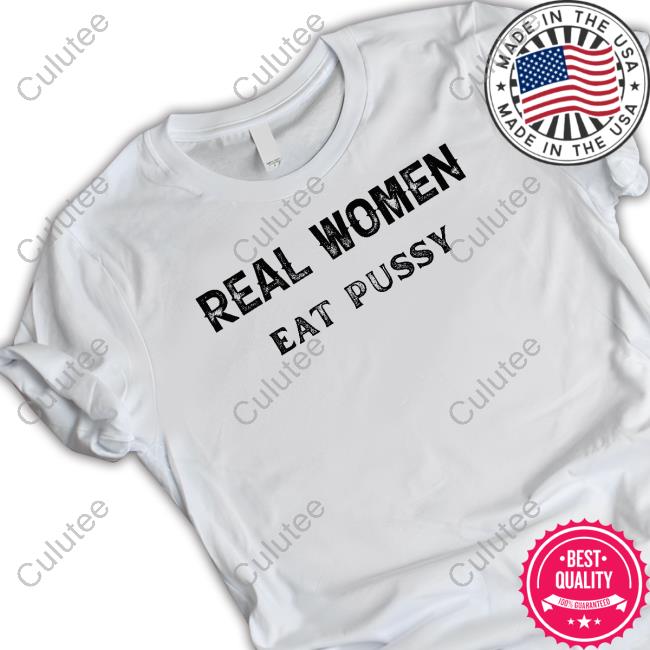 Official Kaylan Tx Real Women Eat Pussy Tee