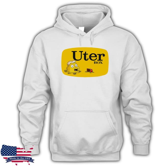 Uter Box shirt Uter Box Hoodie
