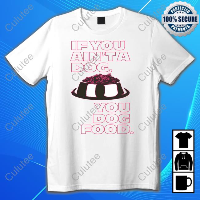 Angel Reese If You Ain't A Dog You Dog Food Hoodie