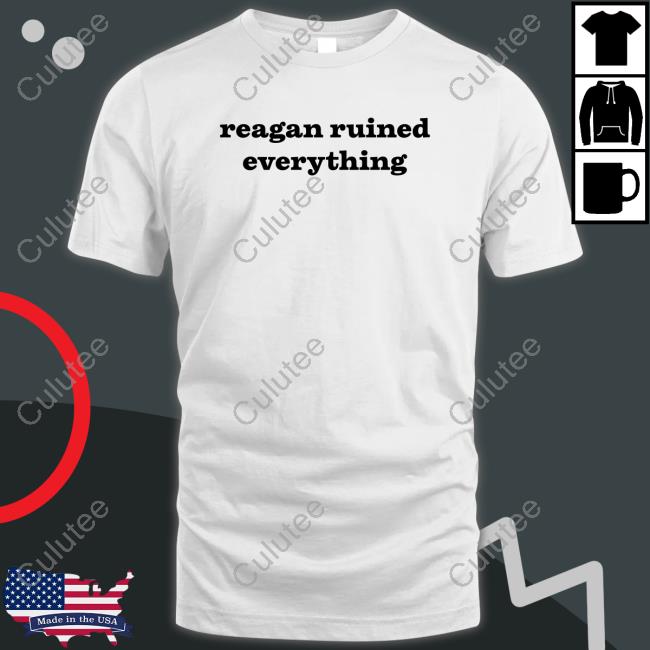 Official Astraea Goods Reagan Ruined Everything Long Sleeve Tee Shirt
