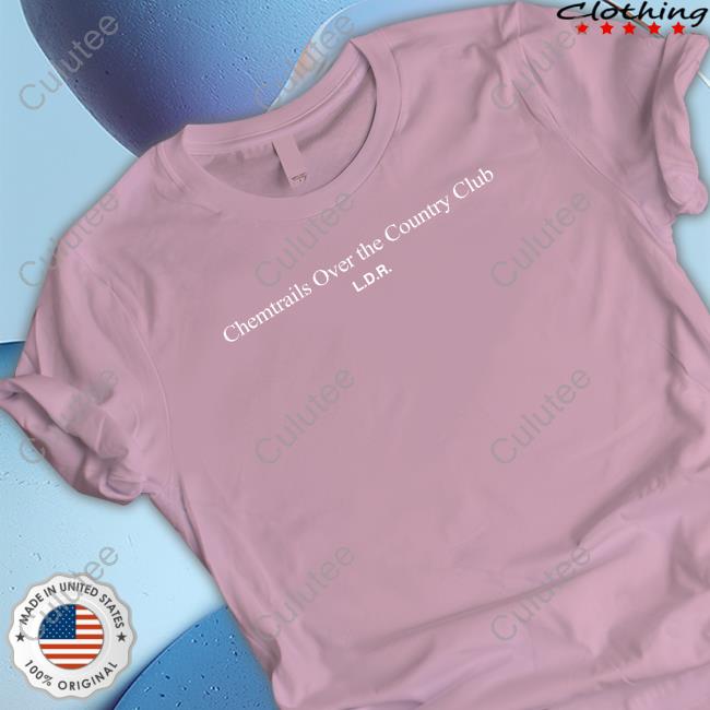 Chemtrails Over The Country Club Tee Shirt Chemtrails Over The Country Club LDR Sweater
