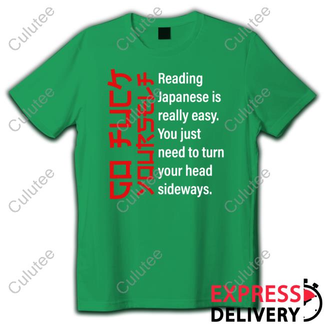 Go Fuck Yourself Reading Japanese Is Really Easy Tee Shirt Internet Hall Of Fame