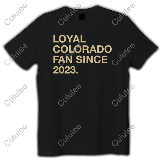 Official Loyal Colorado Fan Since 2023 T Shirt