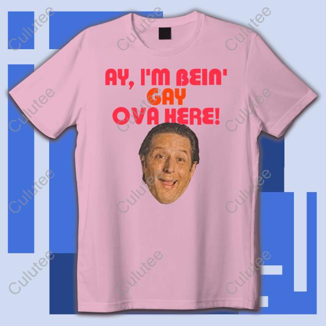Ay I'm Bein Gay Ova Here Long Sleeve T Shirt