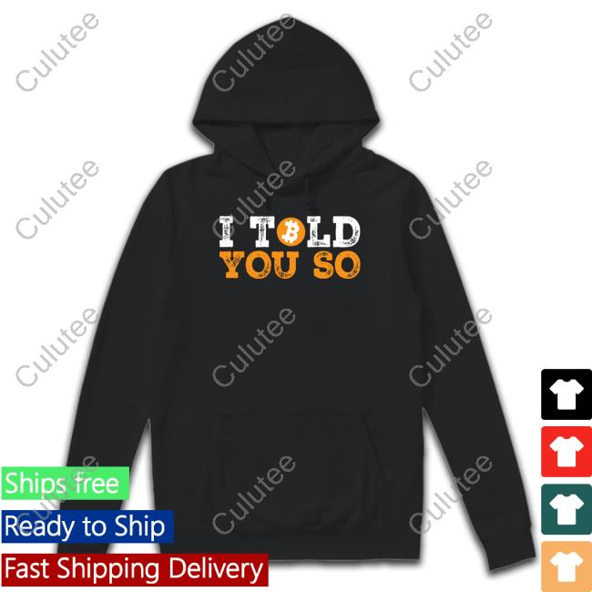I Told You So Bitcoin Tee Shirt