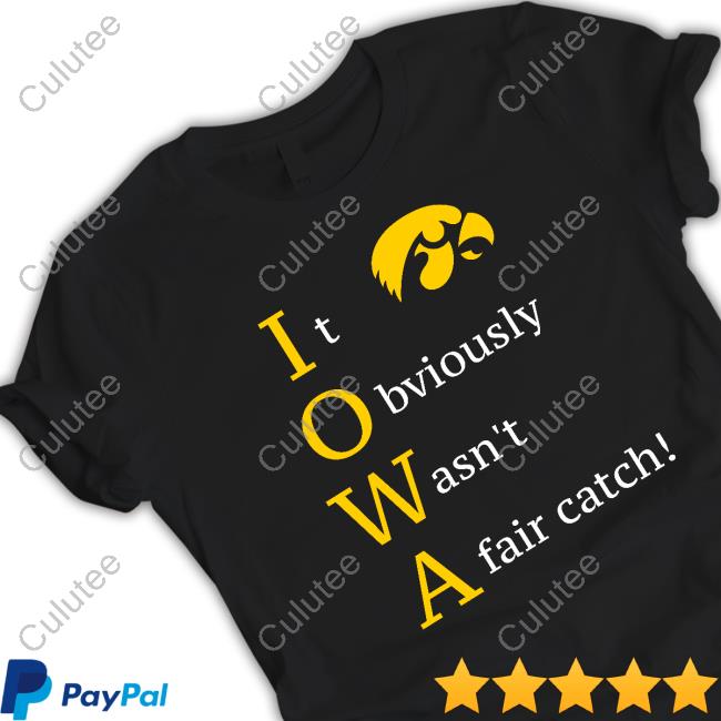 Official Iowa Hawkeyes It Obviously Wasn't A Fair Catch Tee