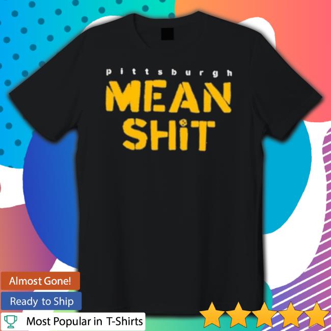 Pittsburgh Mean Shit Hoodie