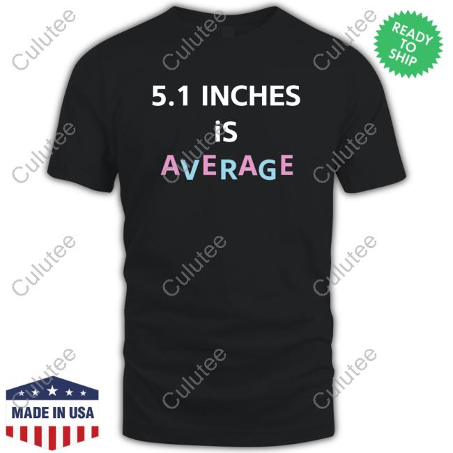 Official 5.1 Inches Is Average Tee