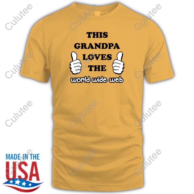 Shirts That Go Hard This Grandpa Loves The World Wide Web Tank