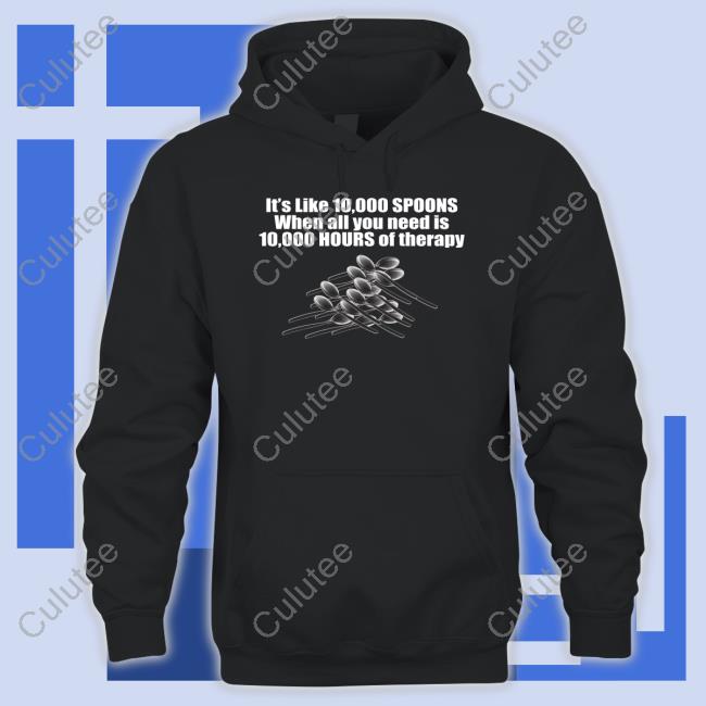 The Good Shirts Merch 10,000 Spoons T-Shirt Shirts That Go Hard