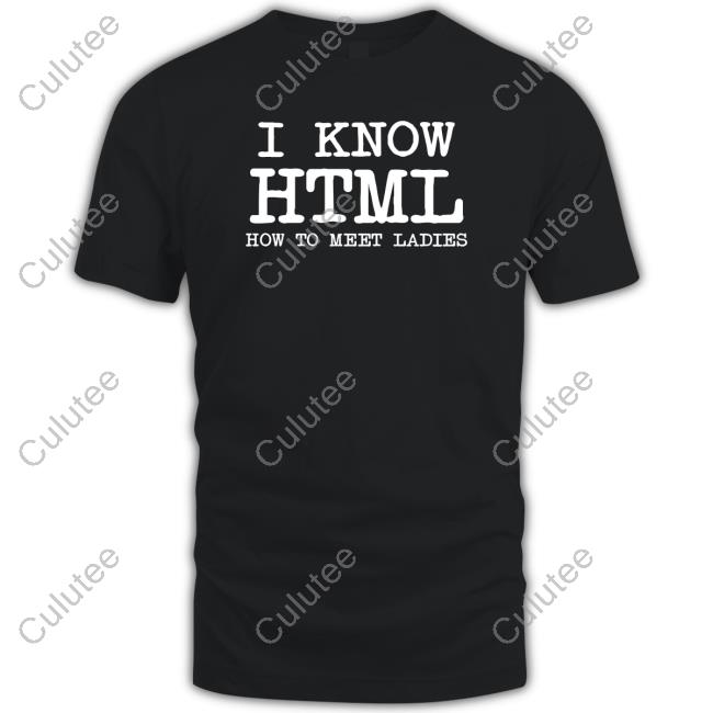 I Know HTML How To Meet Ladies Long Sleeve Tee